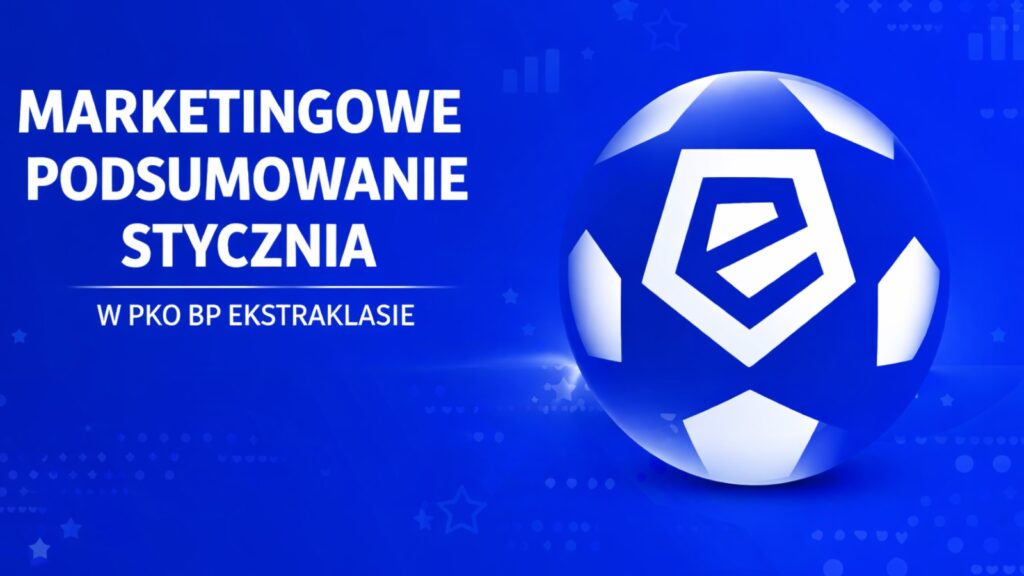 Marketingowe podsumowanie stycznia w PKO BP Ekstraklasie