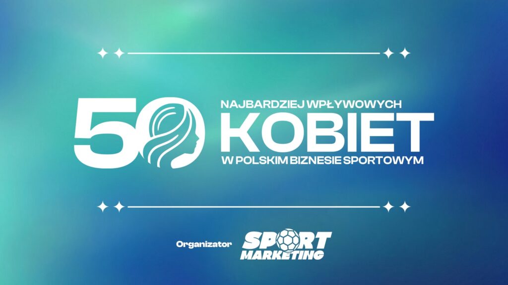 TOP50 Najbardziej Wpływowych Kobiet w Polskim Biznesie Sportowym. We wtorek odsłaniamy pierwsze karty!