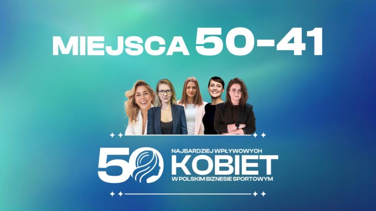 TOP50 Najbardziej Wpływowych Kobiet w Polskim Biznesie Sportowym. Miejsca 50–41