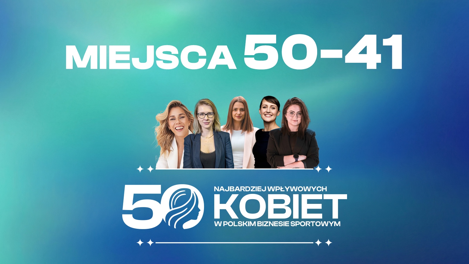 TOP50 Najbardziej Wpływowych Kobiet w Polskim Biznesie Sportowym. Miejsca 50–41