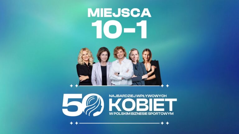 TOP50 Najbardziej Wpływowych Kobiet w Polskim Biznesie Sportowym. Miejsca 10–1