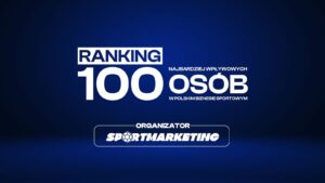 SportMarketing.pl pierwszy raz doceni 100 Najbardziej Wpływowych Osób w Polskim Biznesie Sportowym