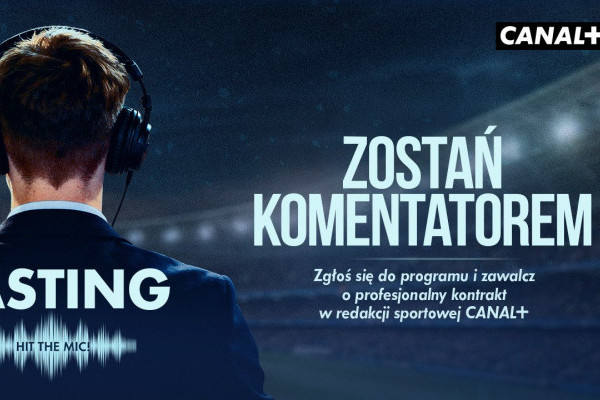 CANAL+ szuka komentatora. Ruszył casting