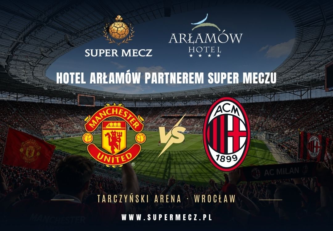 Hotel Arłamów partnerem Super Meczu 2026. Manchester United i AC Milan zagrają we Wrocławiu