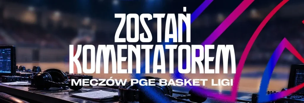 PGE Basket Liga szuka komentatorów. Moda na sportowe talenty przed mikrofonem trwa