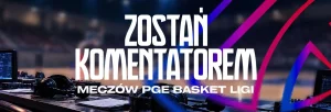 PGE Basket Liga szuka komentatorów. Moda na sportowe talenty przed mikrofonem trwa