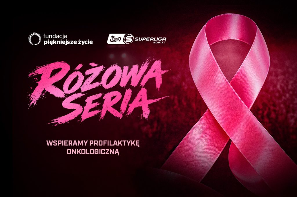 LOTTO Superliga Kobiet zagra na różowo! Przed nami „Różowa Seria” poświęcona profilaktyce raka piersi